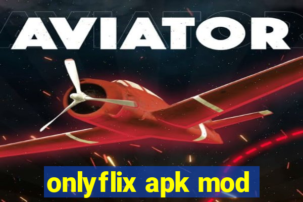 onlyflix apk mod